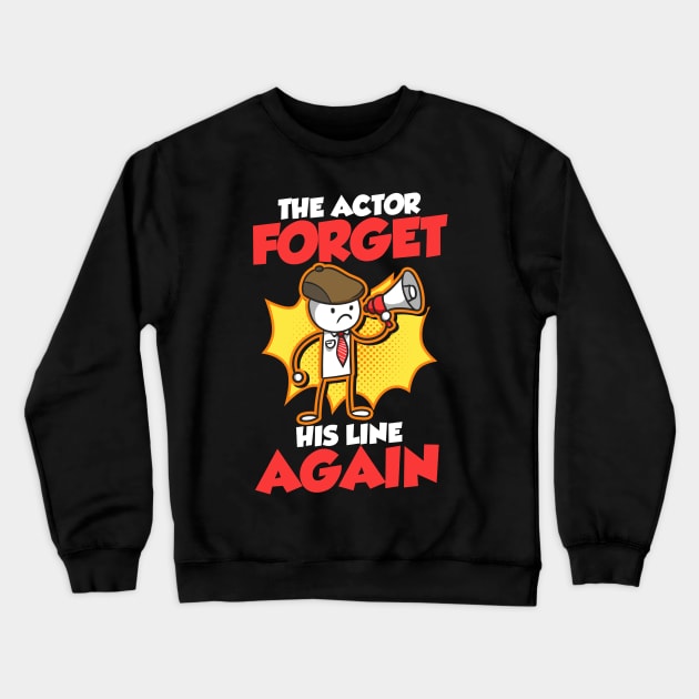 The Actor Forgot His Lines Again Crewneck Sweatshirt by thingsandthings